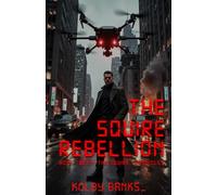 The Squire Rebellion: Book 2: A City of Echoes on Fire, Uprising in the Shadows, Black-Ops Uprising Meets Rogue AI
