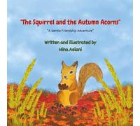 "The Squirrel and the Autumn Acorns": An Uplifting Story of Friendship, Kindness, and Helping Others - A Heartwarming Picture Book for Kids Aged 4-8