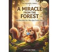 The Squirrel Family: A Miracle from the Forest: A Heartwarming Bilingual Vietnamese-English Children’s Book about Hope, Family, and New Beginnings