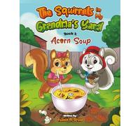 The Squirrels in My Grandma’s Yard: Acorn Soup (Book 1)