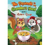 The Squirrels in My Grandma's Yard: Acorn Soup