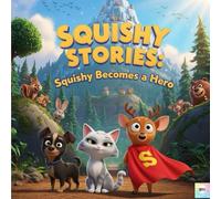 The Squishy Stories: Squishy becomes a hero
