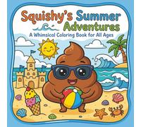 The Squishy Under Your Tushy: A Funny Summer Coloring Book: A Whimsical and Easy Coloring Book Full of Silly Summer Scenes