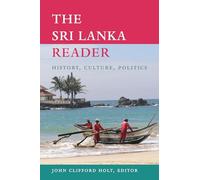 The Sri Lanka Reader: History, Culture, Politics [Lingua Inglese]