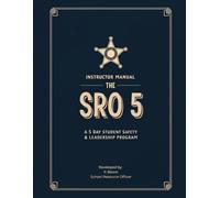 THE SRO 5: Instructor Manual: A 5-Day Student Safety & Leadership Program