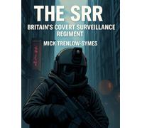 The SRR: Britain’s Covert Surveillance Regiment
