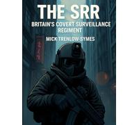 The SRR: Britain’s Covert Surveillance Regiment
