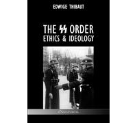 The SS Order: Ethics & Ideology - Thibaut Edwige