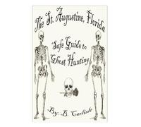 The St. Augustine, Florida Safe Guide to Ghost Hunting