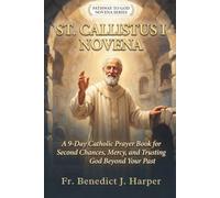 THE ST. CALLISTUS I NOVENA: A 9-Day Catholic Prayer Book for Second Chances, Mercy, and Trusting God Beyond Your Past