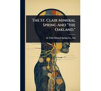 The St. Clair Mineral Spring And "the Oakland."