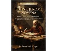 THE ST. JEROME NOVENA: A 9-Day Catholic Prayer Book for Love of Scripture, Study, and Truth Through the Intercession of the Doctor of the Church