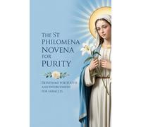 The St Philomena Novena for Purity: Devotions for Youth and Intercession for Miracles