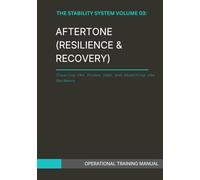 THE STABILITY SYSTEM VOL 03: AFTERTONE (RESILIENCE & RECOVERY): Clearing the Stress Debt and Resetting the Nervous System