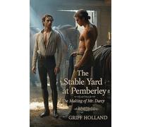 The Stable Yard at Pemberley: The Making of Mr. Darcy