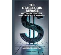 The Stablecoin Mirage: Why the Revolution Won’t Reach U.S. Wallets: Understanding the Global Promise and Domestic Challenges of Stablecoins