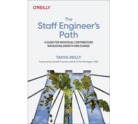 The Staff Engineer's Path: A Guide for Individual Contributors Navigating