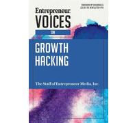 The Staff of Entrepreneur Medi Entrepreneur Voices on Growth Hackin (Tascabile)