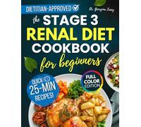 The Stage 3 Renal Diet Cookbook: A Kidney Disease Diet Book For Early Rejuvenation Of Renal Function