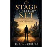 THE STAGE IS ALREADY SET: Discovering Your Place in a World That Already Exists