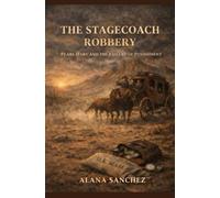 The Stagecoach Robbery: Pearl Hart and the Failure of Punishment