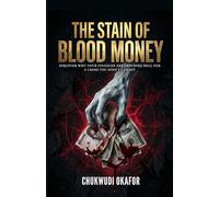 The Stain of Blood Money: Discover Why Your Finances are Catching Hell for a Crime You Didn’t Commit