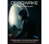 The Stained Houses: A Deadwake Universe Source-Book