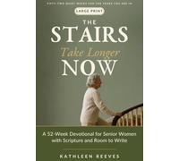 The Stairs Take Longer Now: A 52-Week Large Print Devotional for Senior Women with Scripture, Honest Prayers and Room to Write