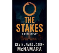 The Stakes: (A Screenplay)