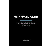 THE STANDARD An 8-Step System to Six Figures in Your Career