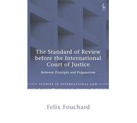 The Standard of Review before the International Court of Justice: Between Principle and Pragmatism
