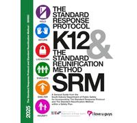 The Standard Response Protocol and Standard Reunification Method K12 Operational Guidance - SDSSC: A General Guide from the South Dakota School Safety Center