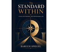 The Standard Within: Ethics for Personal and Professional Life