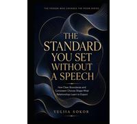 THE STANDARD YOU SET WITHOUT A SPEECH: How Clear Boundaries and Consistent Choices Shape What Relationships Learn to Expect