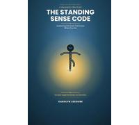 The Standing Sense Code: Awakening the Sense That Knows Where You Are: 2