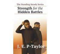 The Standing Steady Series: Strength for the Hidden Battles: 4