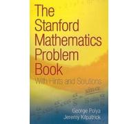 [The Stanford Mathematics Problem Book: With Hints and Solutions (Dover Books on Mathematics)] [By: Polya, George] [March, 2009]