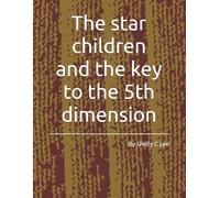 The star children and the key to the 5th dimension