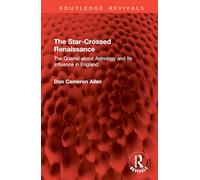 The Star-Crossed Renaissance: The Quarrel about Astrology and Its Influence in England
