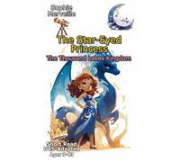 The Star-Eyed Princess - The Thousand Lakes Kingdom: An illustrated middle-grade novel that teaches diplomacy and empathy to ages 9-13