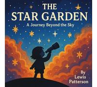 The Star Garden: A Journey Beyond The Sky