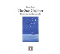 The star grabber. L'uomo che rastrellava le stelle