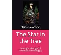 The Star in the Tree: Turning on the Light of Christmas and Finding Joy