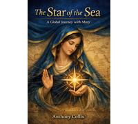 The Star of the Sea: A Global Journey with Mary