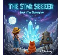 The Star Seeker Book:1 The Glowing Ice: An Adventure Beyond the Sun.