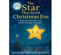 The Star That Saved Christmas Eve: A Magical Christmas Tale About Courage and Light