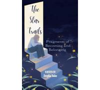 The Star Trails Fragments of Becoming and Belonging