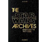 Paul Duncan The Star Wars Archives. Episodes I-VI (Copertina rigida)