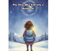 The Star Who Fell into a Backpack: Beautifully illustrated with soft watercolor magic and twinkling stars