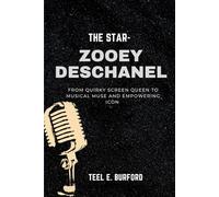 The Star- Zooey Deschanel: From Quirky Screen Queen to Musical Muse and Empowering Icon